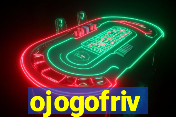 ojogofriv