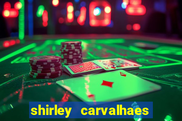 shirley carvalhaes porto seguro