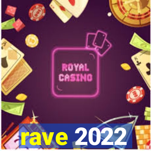 rave 2022