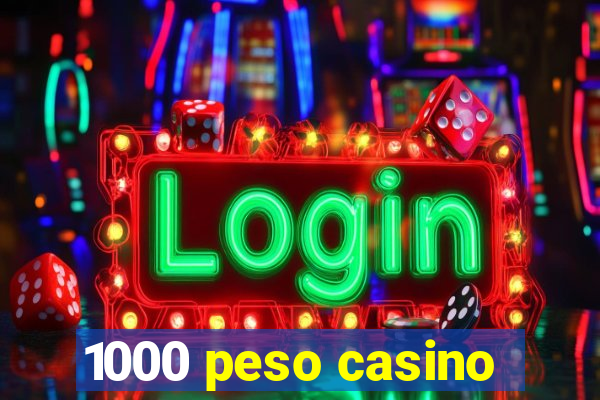 1000 peso casino