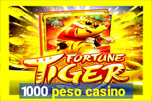 1000 peso casino