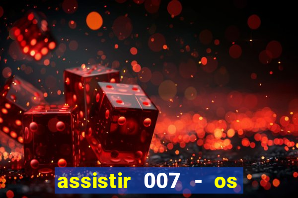 assistir 007 - os diamantes s?o eternos