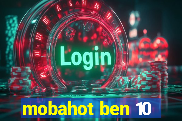 mobahot ben 10