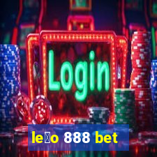 le茫o 888 bet