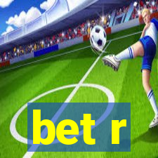 bet r