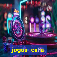 jogos ca莽a n铆queis que paga dinheiro real