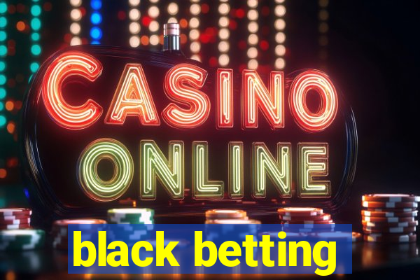 black betting