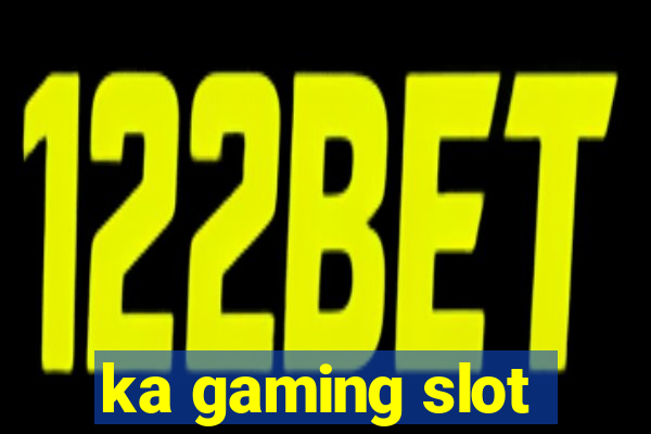 ka gaming slot