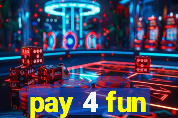 pay 4 fun