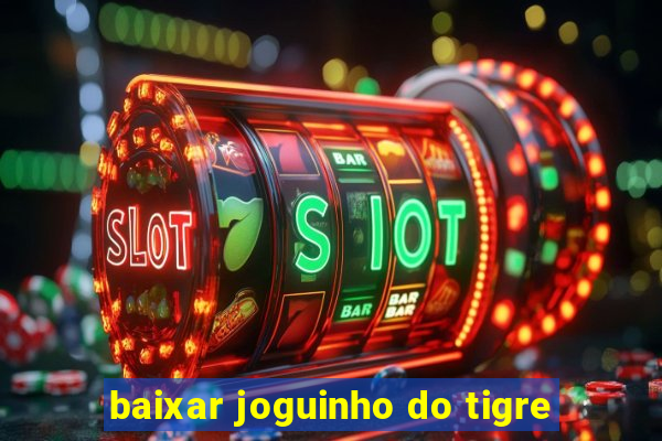 baixar joguinho do tigre