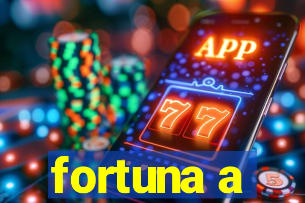 fortuna a