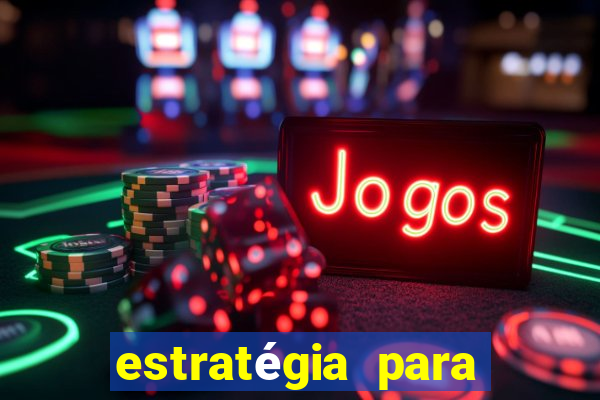 estratégia para jogar na blaze