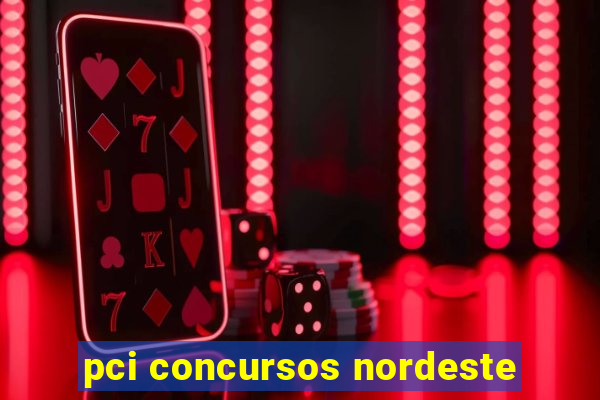 pci concursos nordeste