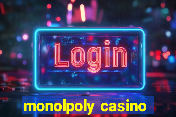 monolpoly casino