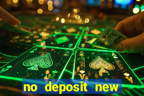 no deposit new casino bonus