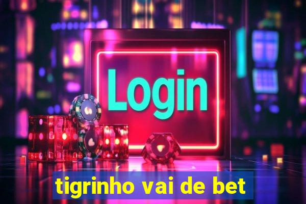 tigrinho vai de bet