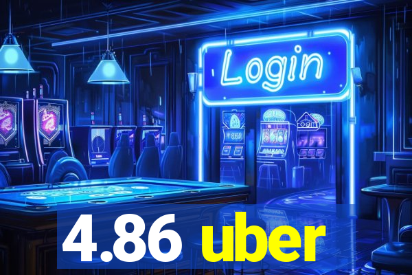 4.86 uber