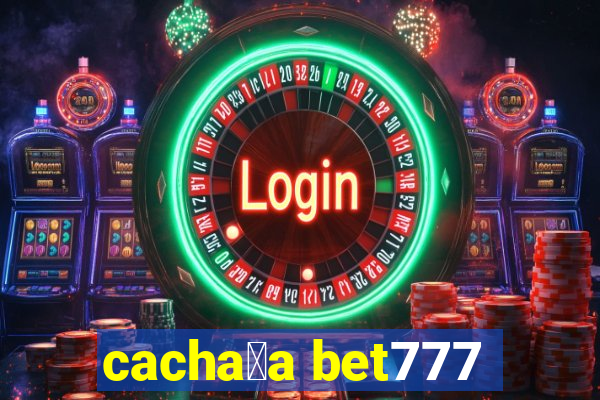 cacha莽a bet777