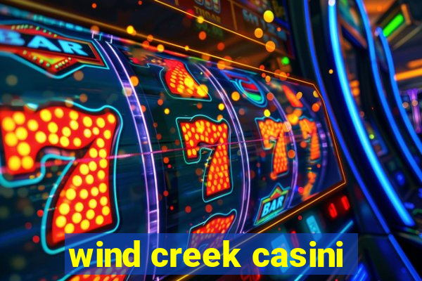 wind creek casini