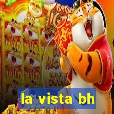 la vista bh