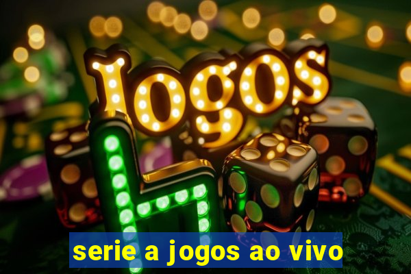 serie a jogos ao vivo