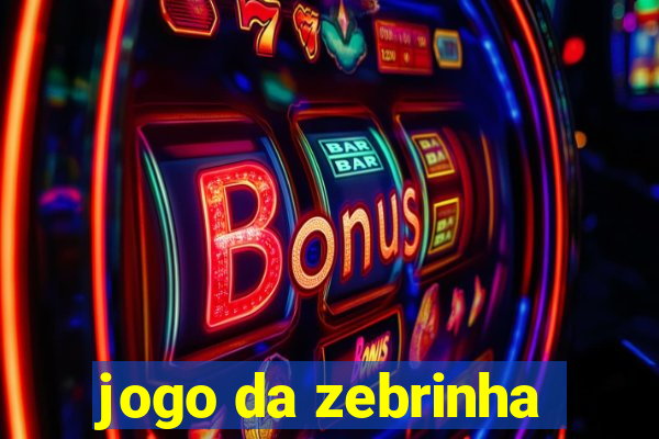 jogo da zebrinha