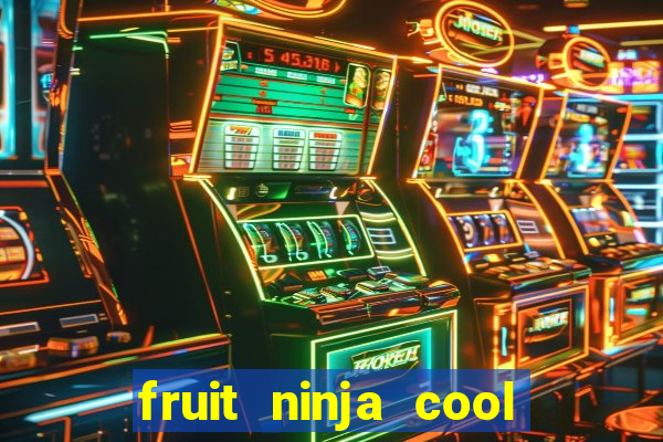 fruit ninja cool math games