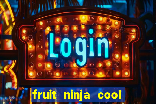 fruit ninja cool math games