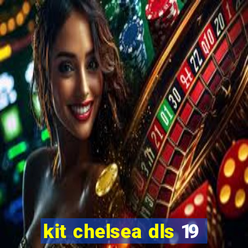 kit chelsea dls 19