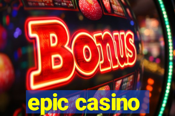 epic casino