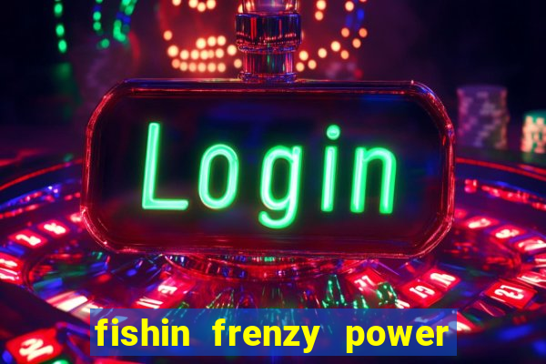 fishin frenzy power 4 slots review