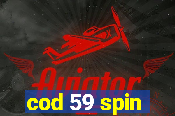 cod 59 spin