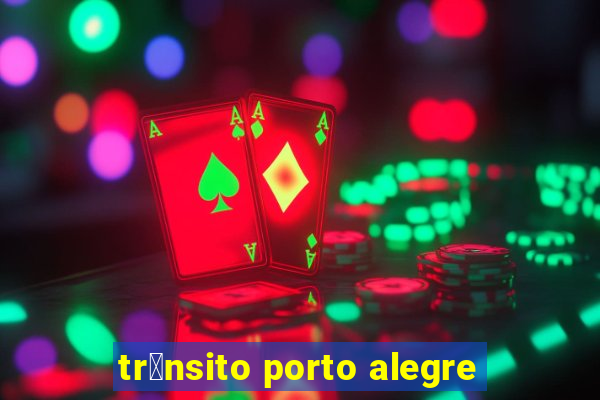 tr芒nsito porto alegre