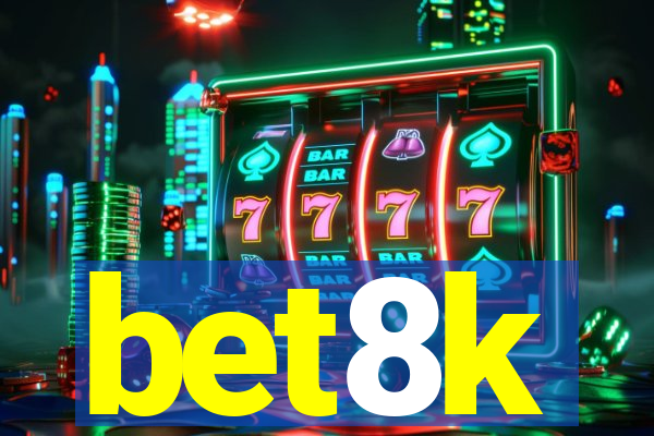 bet8k