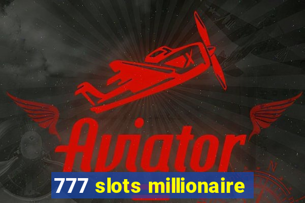 777 slots millionaire