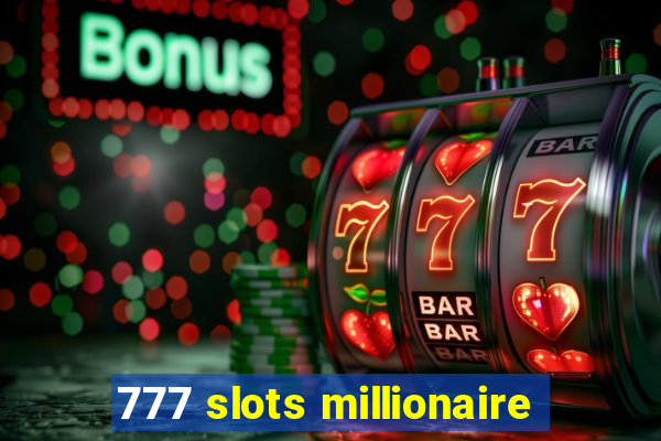 777 slots millionaire