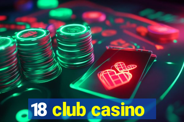 18 club casino