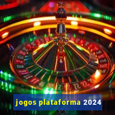 jogos plataforma 2024