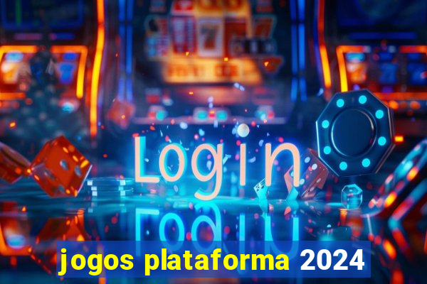 jogos plataforma 2024