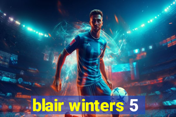 blair winters 5