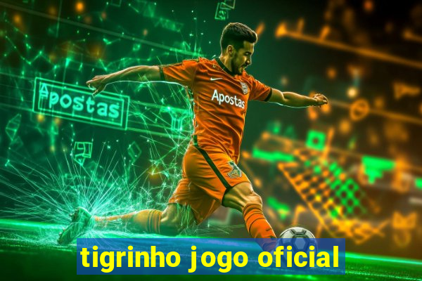 tigrinho jogo oficial