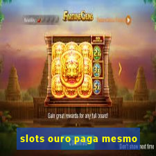 slots ouro paga mesmo