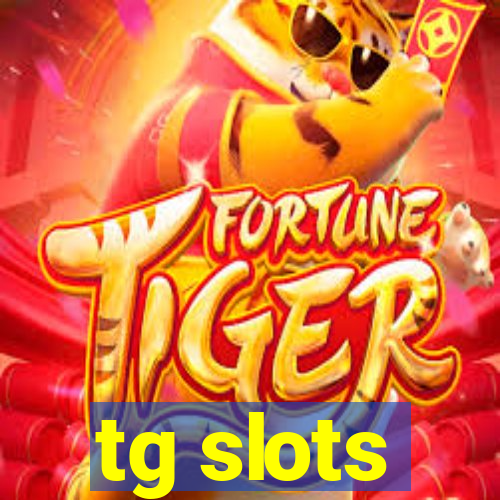 tg slots