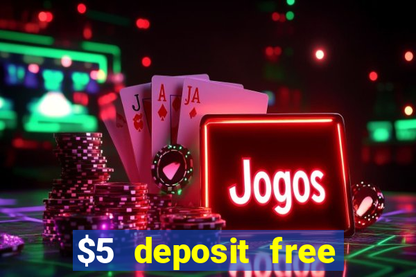 $5 deposit free spins casino