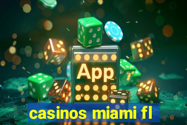 casinos miami fl