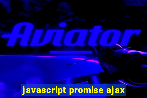 javascript promise ajax