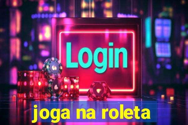 joga na roleta