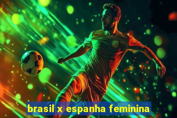 brasil x espanha feminina