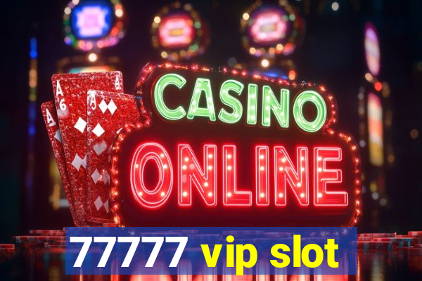 77777 vip slot