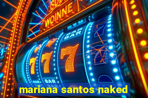 mariana santos naked